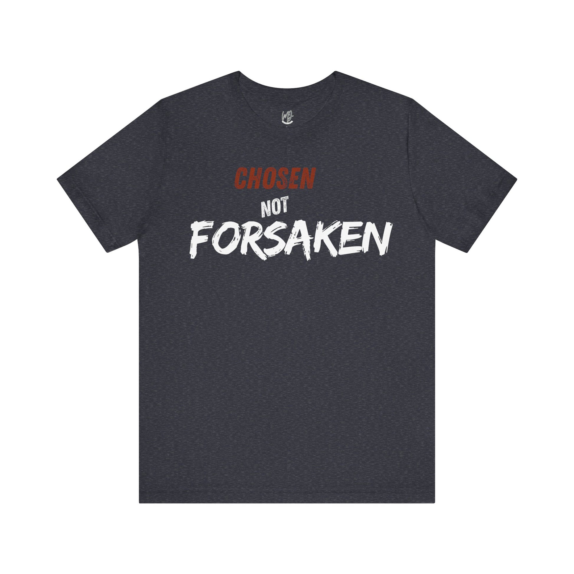 Chosen Not Forsaken Statement Tee