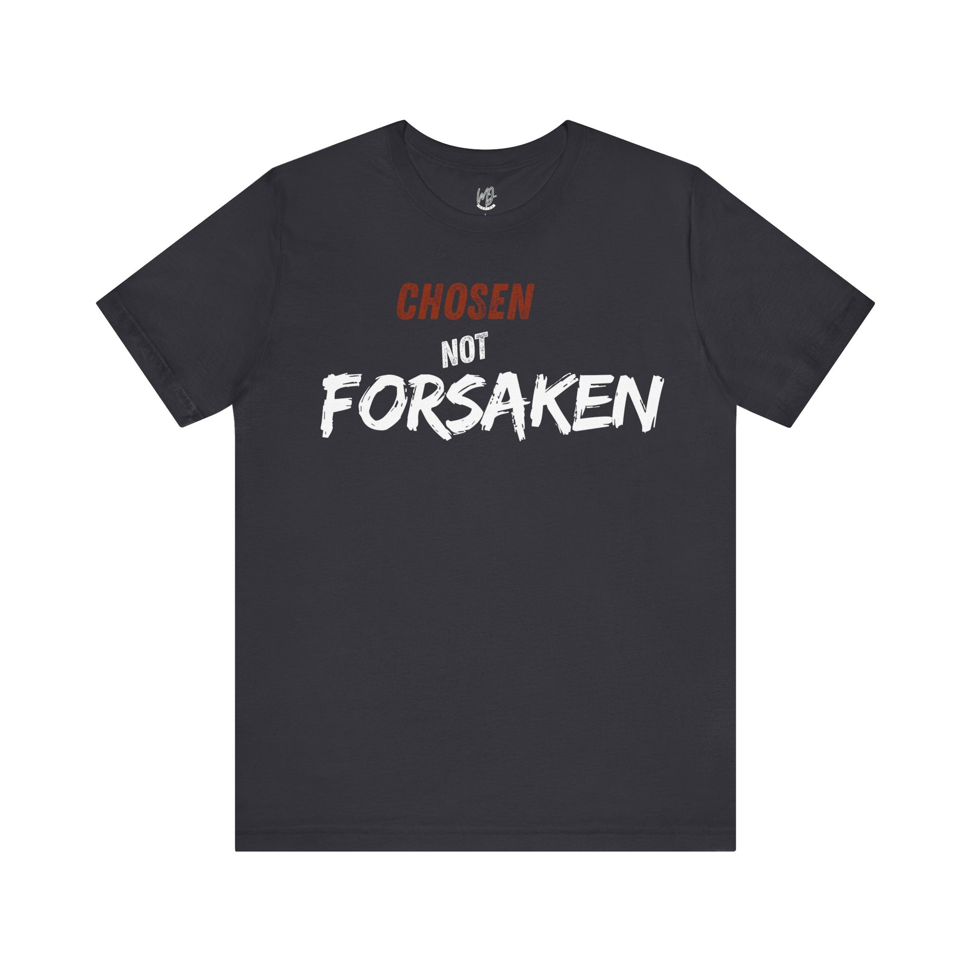 Chosen Not Forsaken Statement Tee