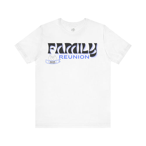2025 Family Reunion Tee – United in Love & Legacy